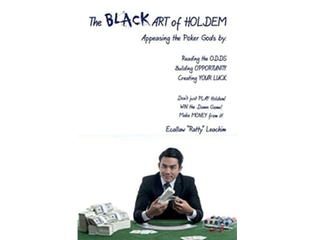 Livro The Art Of Holdem Appeasing The Poker Gods By Reading The Odds, Building Opportunity, And Creating Your Luck De Leachim Ecallaw (inglês)