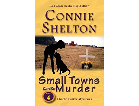 Livro Small Towns Can Be Murder Charlie Parker Mysteries Book 4 Charlie Parker New Mexico Mystery de Connie Shelton (Inglês)