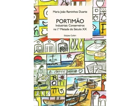 Livro Portimão. Industriais Conserveiros Na 1.ª Metade Do SéCulo XX