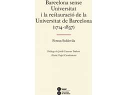 Livro Barcelona Sense Universitat I La Restauració De La Universitat De Barcelona de Ferran Soldevila Zubiburu