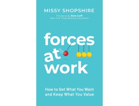 Livro Forces at Work How to Get What You Want and Keep What You Value de Missy Shopshire (Inglês)