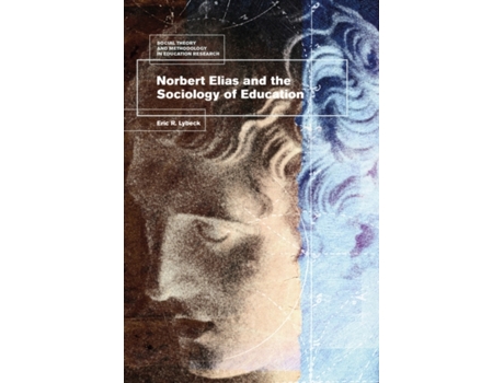 Livro Norbert Elias and the Sociology of Education de Eric Lybeck (Inglês - Capa Dura)