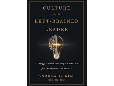 Livro Culture for the LeftBrained Leader Strategy Tactics and Implementation for Transformative Results de Andrew Yj Kim (Inglês)