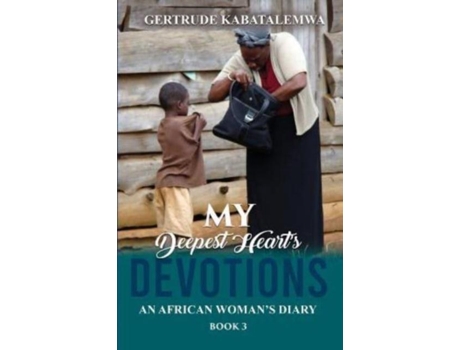 Livro My Deepest Hearts Devotions 3 An African Womans Diary - Book 3 De Gertrude Kabatalemwa (inglês)
