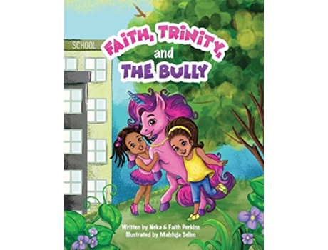 Livro Faith, Trinity And The Bully De Neka Perkins E Faith Perkins (inglês)
