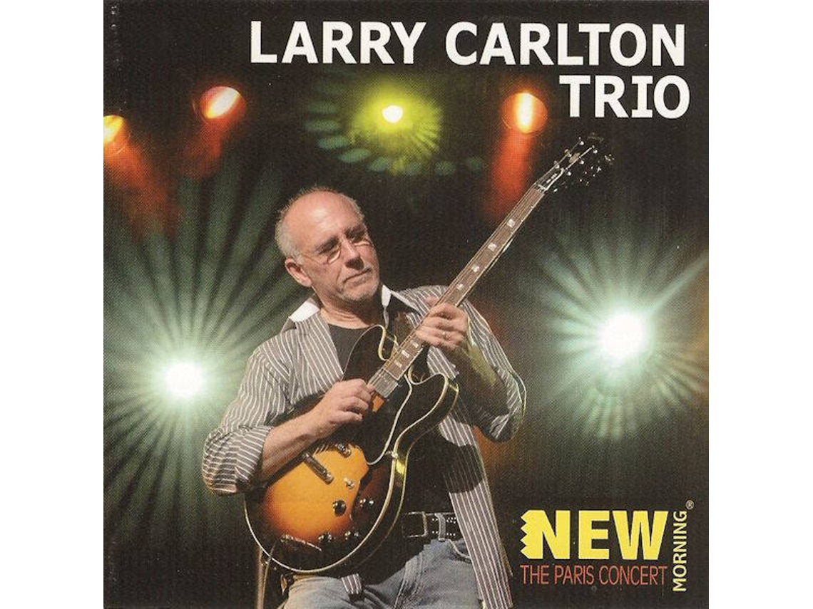 CD Larry Carlton Trio - New Morning: The Paris Concert (1CDs)