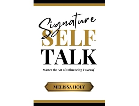 Livro Signature Self-Talk Master the Art of Influencing Yourself de Melissa Holy (Inglês - Capa Dura)