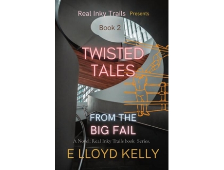 Livro Twisted Tales From The Big Fail A Novel Real Inky Trails Book Series. De E Lloyd Kelly (inglês)