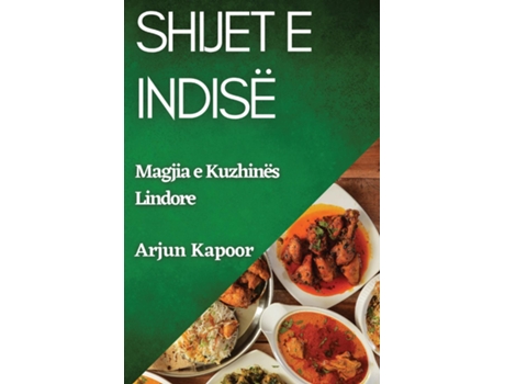Livro Shijet e Indisë Magjia e Kuzhinës Lindore de Arjun Kapoor (Inglês)