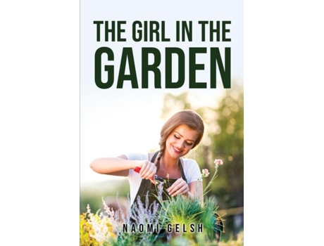 Livro The Girl In The Garden De Naomi Gelsh (inglês)
