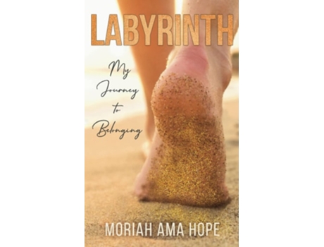 Livro Labyrinth My Journey To Belonging De Moriah Ama Hope (inglês)