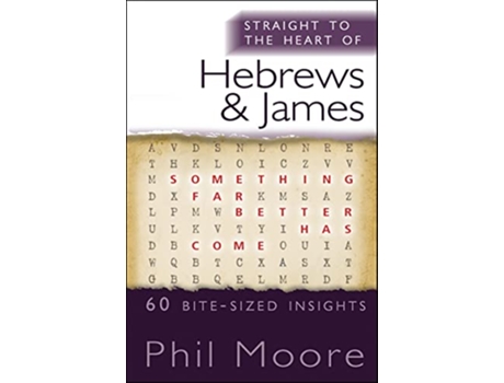 Livro Straight to the Heart of Hebrews and James 60 bitesized insights The Straight to the Heart Series de Phil Moore (Inglês)