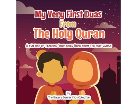 Livro My Very First Duas From The Holy Quran A Fun Way To Teach Your Child Duas From The Holy Quran De The Sincere Seeker Collection (inglês)
