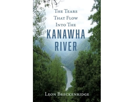 Livro The Tears That Flow Into The Kanawha River De Leon Breckenridge (inglês)