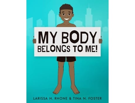 Livro My Body Belongs To Me A book about body ownership healthy boundaries and communication de Larissa H Rhone Tina N Foster (Inglês)
