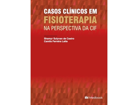 Livro Casos Clínicos Em Fisioterapia Na Perspectiva Da Cif de Shamyr Sulyvan De Castro (Português)