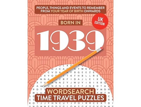 Livro Born in 1939 Your Life in Wordsearch Puzzles Time Travel Wordsearch Puzzles de Time Travel Puzzles (Inglês)