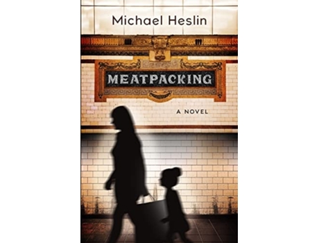 Livro Meatpacking A Novel De Michael Heslin (inglês)
