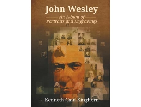 Livro John Wesley An Album Of Portraits And Engravings De Kenneth C Kinghorn (inglês)