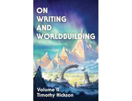 Livro On Writing And Worldbuilding De Timothy Hickson (inglês)