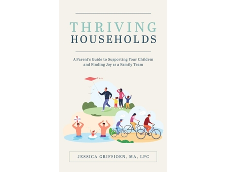 Livro Thriving Households A Parents Guide to Supporting Your Children and Finding Joy as a Family Team de Jessica Griffioen (Inglês)