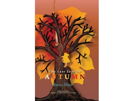 Livro The Last Leaf Of Autumn Barefoot and falling, infinity is a number that has none to end de Reena Doss (Inglês)