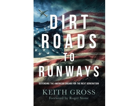 Livro Dirt Roads to Runways Defending the American Dream for the Next Generation de Keith Gross (Inglês - Capa Dura)