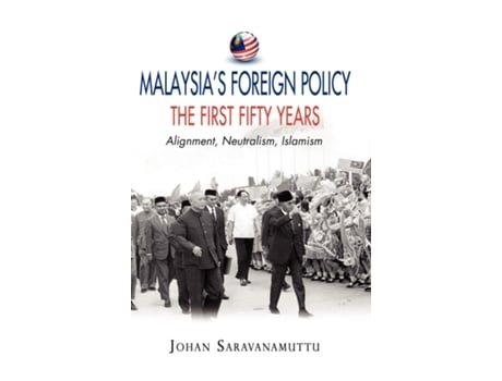 Livro Malaysias Foreign Policy The First Fifty Years de Johan Saravanamuttu (Inglês - Capa Dura)