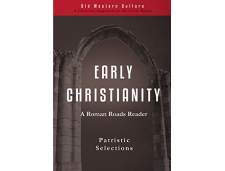 Livro Early Christianity Patristic Selections Roman Roads Reader de Patristic Selections (Inglês)