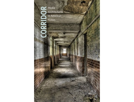 Livro Corridor Media Architectures in American Fiction de Kate Marshall (Inglês)