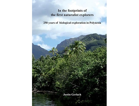 Livro In the footprints of the first naturalist explorers 250 years of biological exploration in Polynesia de Justin Gerlach (Inglês)