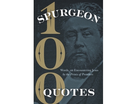 Livro Spurgeon Quotes: 100 Words on Encountering Jesus by the Prince of Preachers Charles H. Spurgeon (Inglês)