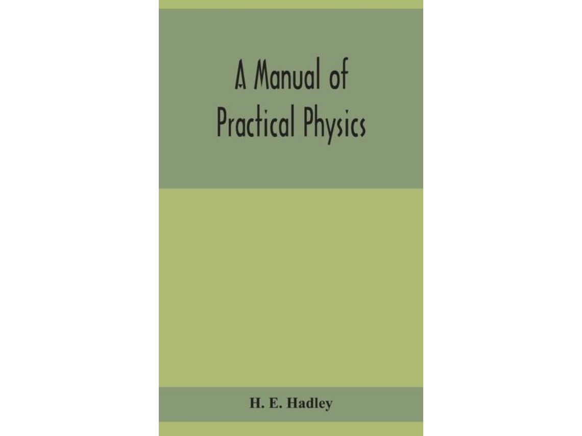 Livro A Manual Of Practical Physics De H E Hadley (inglês)