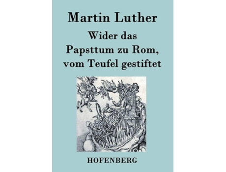 Livro Wider Das Papsttum Zu Rom, Vom Teufel Gestiftet De Martin Luther (alemão)