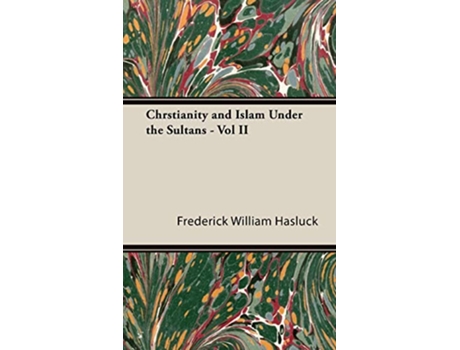 Livro Chrstianity and Islam Under the Sultans Vol II de Frederick William Hasluck F W Hasluck (Inglês)