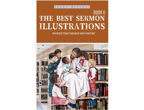 Livro The Best Sermon Illustrations Stories That Engage amp Inspire de Isaac Milioti (Inglês)