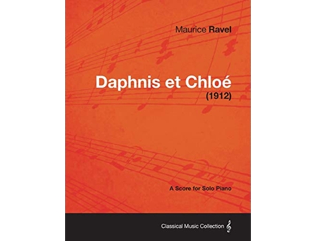 Livro Daphnis Et Chloe A Score for Solo Piano 1912 de Maurice Ravel (Inglês)