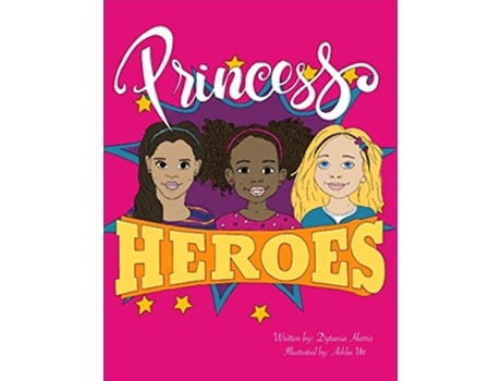Livro Princess Heroes de Dytania Harris (Inglês)