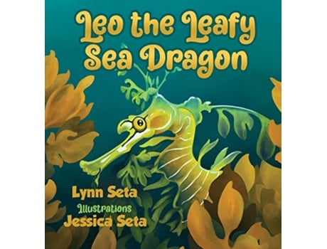 Livro Leo the Leafy Sea Dragon de Lynn Seta (Inglês)