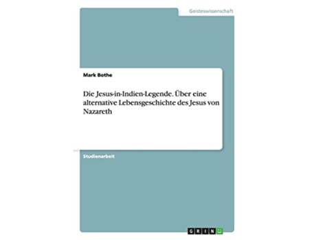 Livro Die JesusinIndienLegende Über eine alternative Lebensgeschichte des Jesus von Nazareth German Edition de Mark Bothe (Alemão)