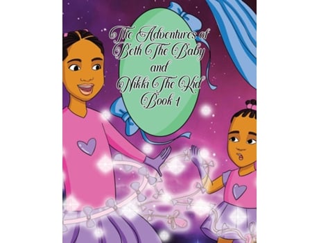 Livro The Adventures Of Beth The Baby And Nikki The Kid Book One De Dad Of Daughters (inglês)