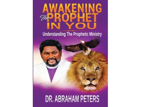Livro Awakening The Prophet In You Understanding The Prophetic Ministry De Dr Abraham Peters (inglês)