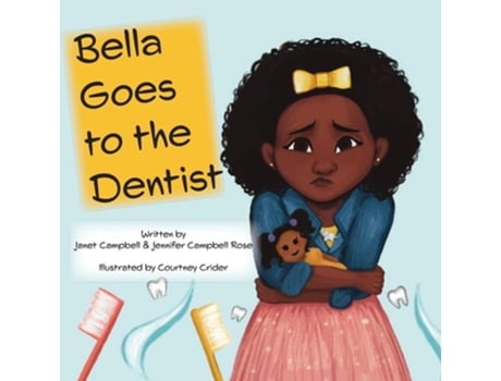 Livro Bella Goes to the Dentist de Janet Campbell e Jennifer Campbell Rose (Inglês)
