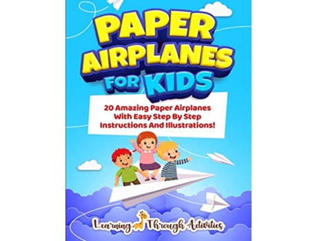 Livro Paper Airplanes For Kids 20 Amazing Paper Airplanes With Easy Step By Step Instructions And Illustrations de Charlotte Gibbs (Inglês)