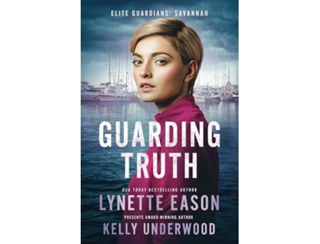 Livro Guarding Truth An Elite Guardians Novel de Lynette Eason e Kelly Underwood (Inglês)
