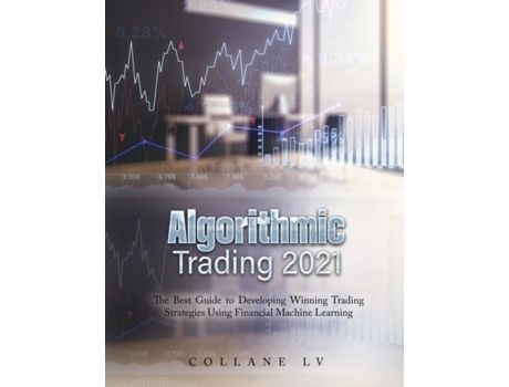 Livro Algorithmic Trading 2021 The Best Guide To Developing Winning Trading Strategies Using Financial Machine Learning De Collane Lv (inglês)