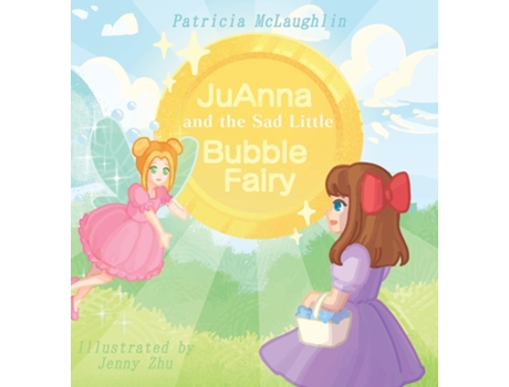 Livro Juanna And The Sad Little Bubble Fairy De Patricia Mclaughlin (inglês)