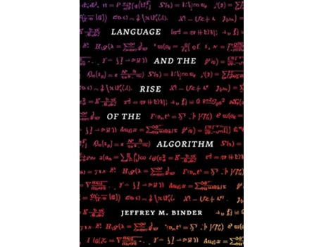 Livro Language and the Rise of the Algorithm de Jeffrey M Binder Phd (Inglês - Capa Dura)