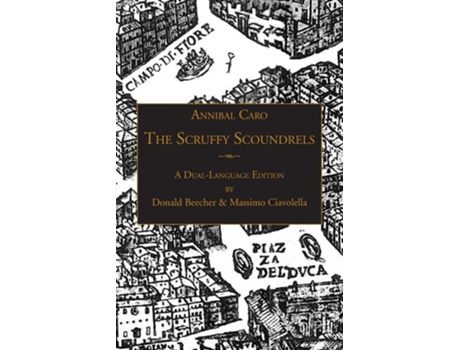 Livro The Scruffy Scoundrels A New English Translation Of Quotgli Straccioniquot In A Dual-language Edition De Annibal Caro (inglês)
