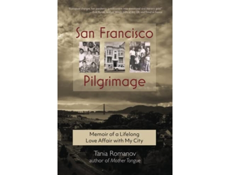 Livro San Francisco Pilgrimage Memoir of a Lifelong Love Affair with My City de Tania Romanov (Inglês)